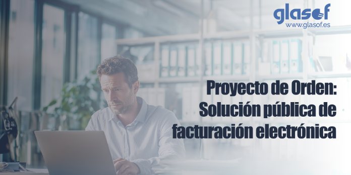 📝Proyecto de Orden: Solución pública de facturación electrónica