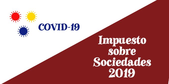 Impuesto sobre Sociedades 2019 - Medidas tributarias COVID-19