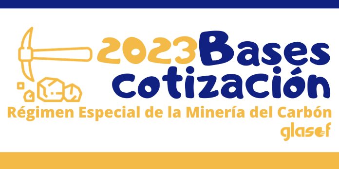 Bases de Cotización del Régimen Especial de la Minería del Carbón 2023