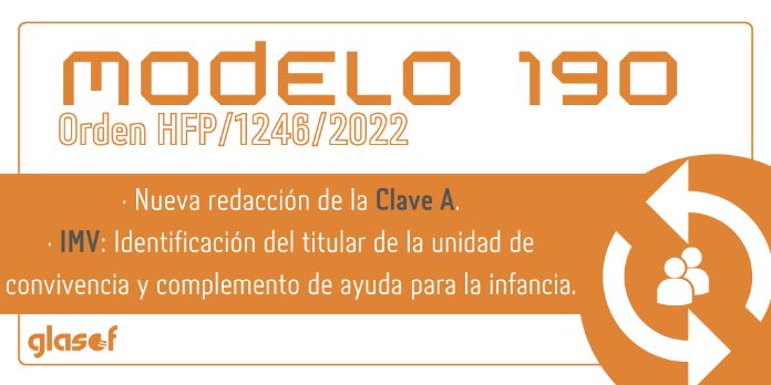 Orden HFP/1246/2022: Modificaciones en el modelo 190 para 2022