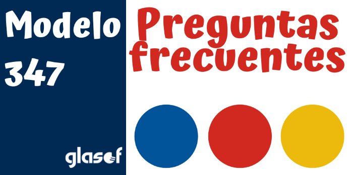 Modelo 347: Preguntas frecuentes AEAT