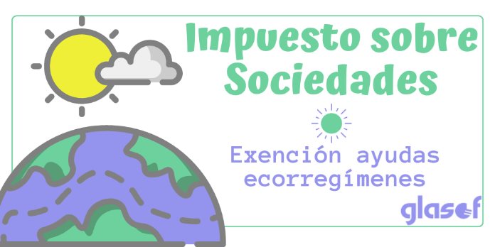 Exención de las ayudas a ecorregímenes del Impuesto sobre Sociedades