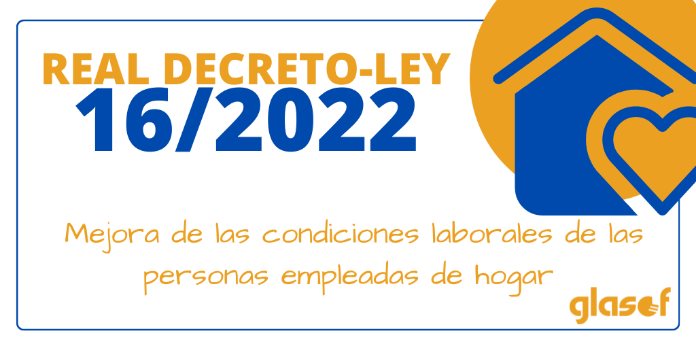 RDL 16/2022: Mejoras laborales de las personas al servicio del hogar