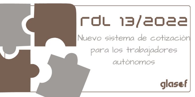 RDL 13/2022: Nuevo sistema de cotización para autónomos