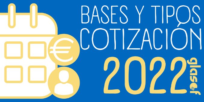 Bases y tipos de cotización para 2022