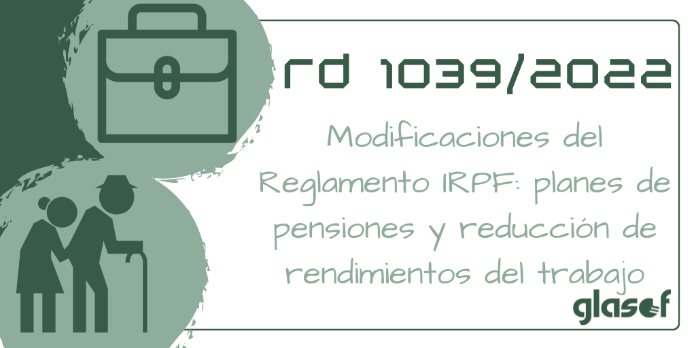 RD 1039/2022: Planes de pensiones y rendimientos del trabajo en Renta