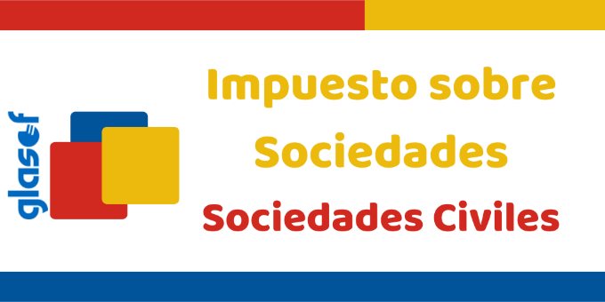 Sociedades civiles como contribuyentes del Impuesto sobre Sociedades