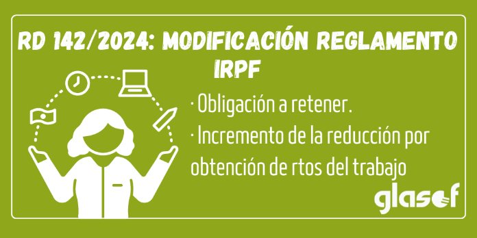 RD 142/2024: Obligación a retener e incremento de la reducción de trabajo