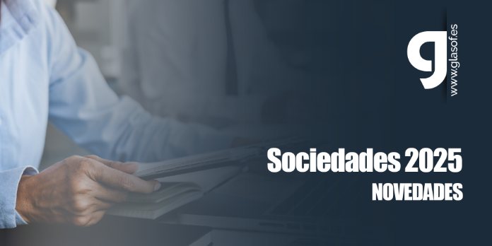 🚨 Sociedades 2025. Cambios relevantes y aspectos esenciales