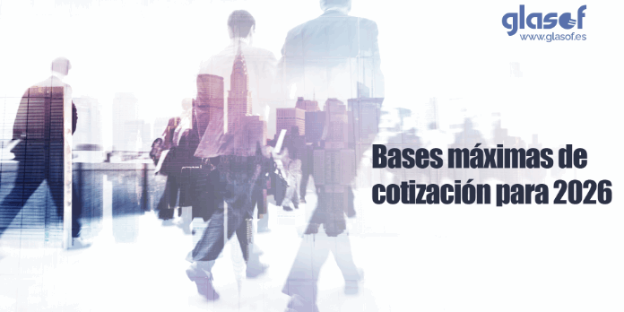 📈 Bases máximas de cotización máximas para 2026