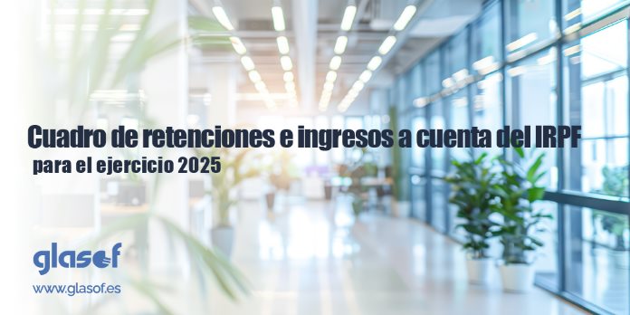Cuadro de retenciones e ingresos a cuenta del IRPF para el ejercicio 2025