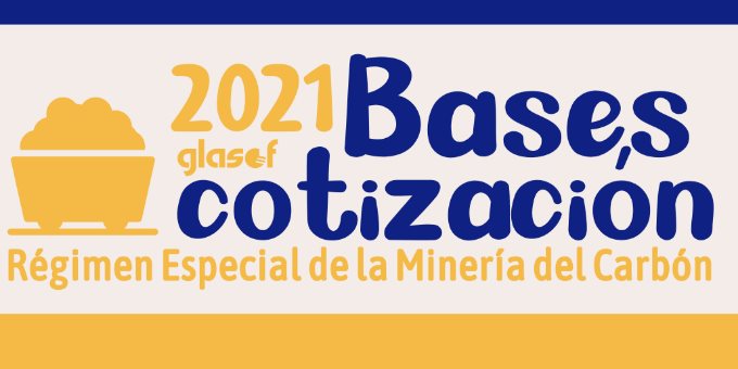 Bases de Cotización del Régimen Especial de la Minería del Carbón 2021