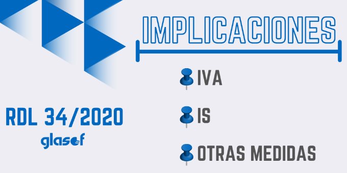 RDL 34/2020, de 17 de noviembre: Implicaciones en IVA e Impuesto sobre Sociedades