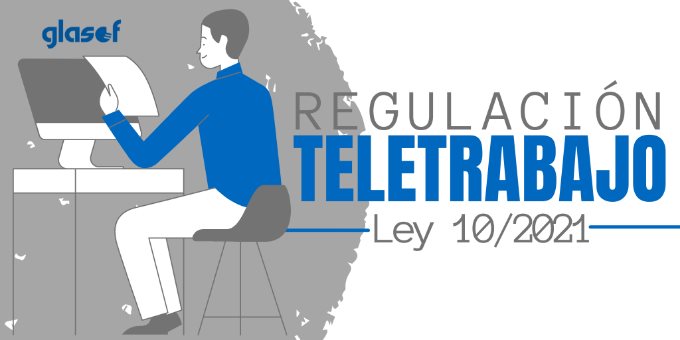 Ley 10/2021. Regulación del teletrabajo