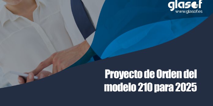 📝 Proyecto de Orden: aprobación del modelo 210 para 2025