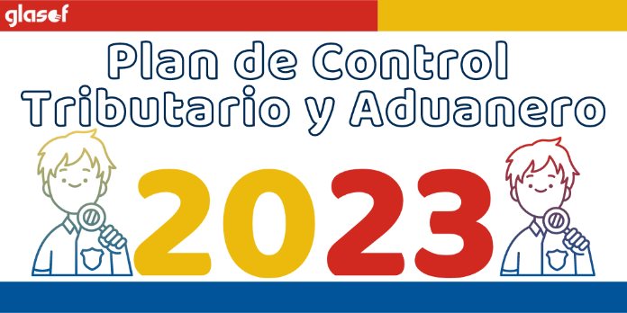 Nuevas medidas adoptadas en el Plan de Control Tributario y Aduanero para 2023