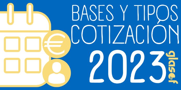 Bases y tipos de cotización para 2023