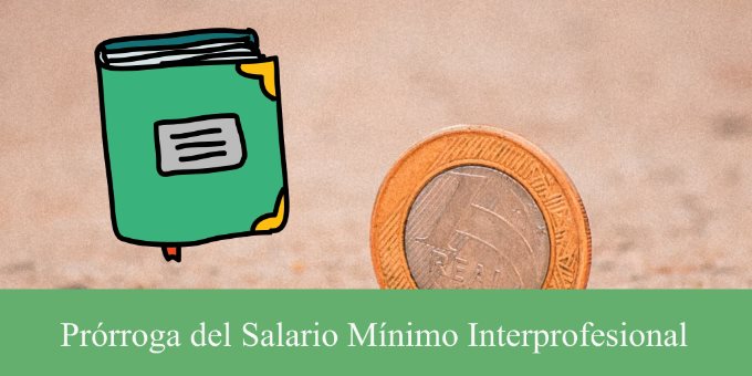 Prórroga del Salario Mínimo Interprofesional para 2021