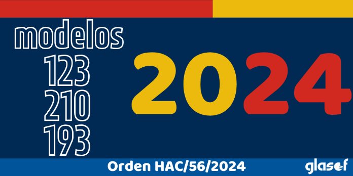 Orden HAC/56/2024: Modificación de los modelos 123, 210 y 193 para 2024