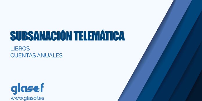 Subsanación telemática de libros y cuentas en el Registro Mercantil