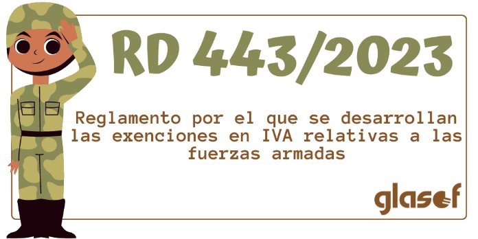 RD 443/2023: Relación de operaciones de las fuerzas armadas exentas de IVA