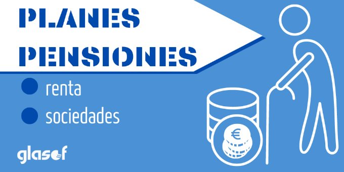 Ley 12/2022: Planes de Pensiones. Implicaciones en Renta y Sociedades