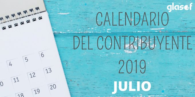 Calendario del contribuyente: Julio 2019
