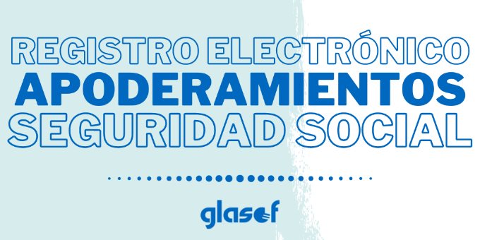 Orden ISM/189/2021: Registro electrónico apoderamientos Seguridad Social