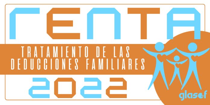 Renta 2022: Tratamiento de las deducciones familiares