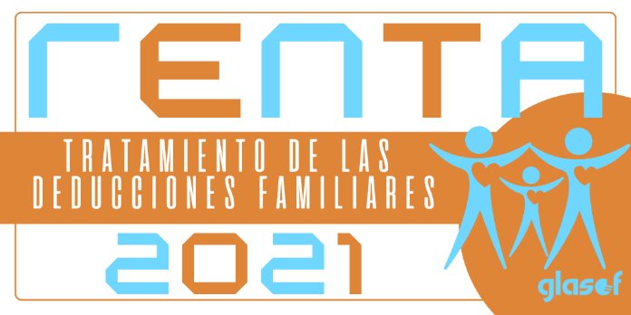 Renta 2021: Tratamiento de las deducciones familiares