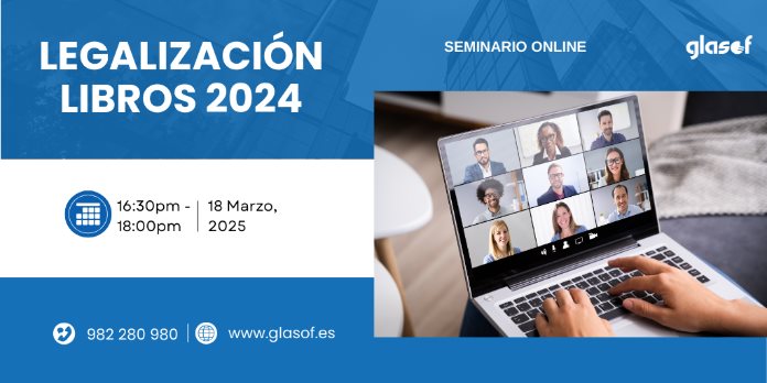 Seminario Online: Legalización de Libros 2024 con Glasof – Claves para cumplir sin errores