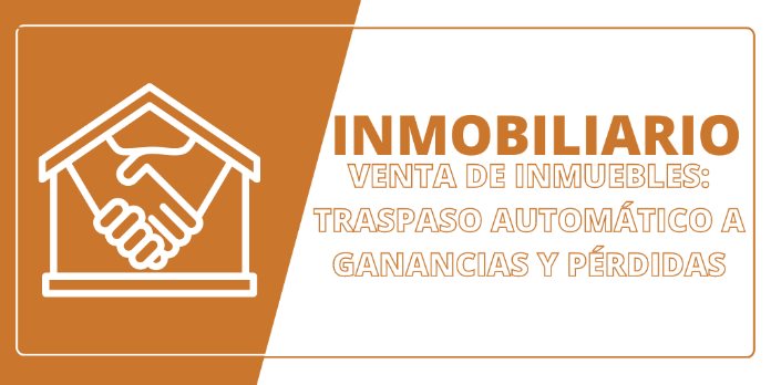Traspaso automático de venta de inmuebles a Ganancias y Pérdidas