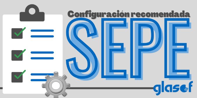 Configuración recomendada: Sede electrónica SEPE