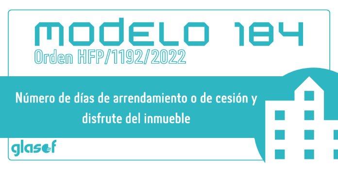 Orden HFP/1192/2022: Modificaciones en el modelo 184 para 2022