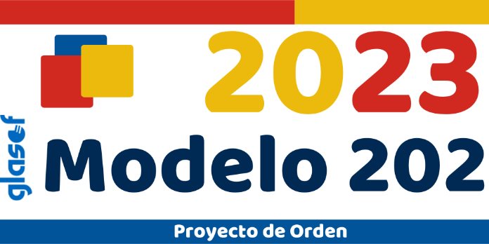 Proyecto de Orden: Aprobación modelo 202 para 2023