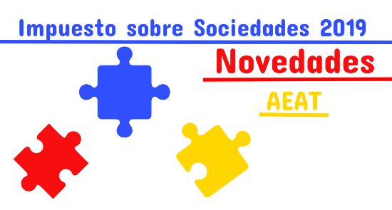 Novedades AEAT - Impuesto sobre Sociedades 2019 