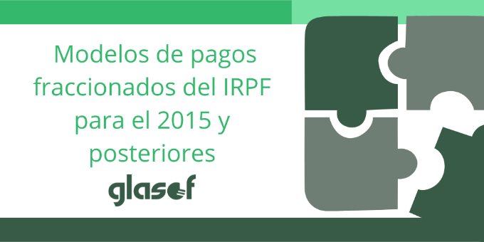Se publican nuevos modelos de pagos fraccionados del IRPF para el 2015 y posteriores: modelo 130 y 131