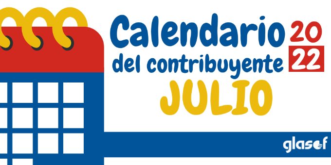 Calendario del contribuyente: Julio 2022
