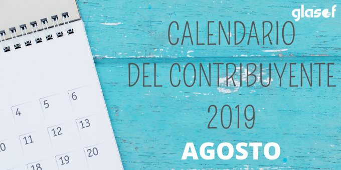 Calendario del contribuyente: Agosto 2019