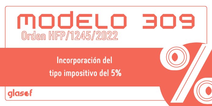 Orden HFP/1245/2022: Modificaciones en el modelo 309 para 2023