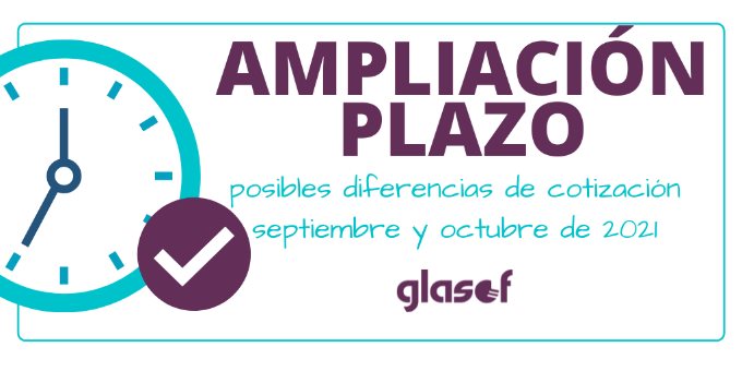 Ampliación del plazo: Diferencias de cotización de septiembre y octubre 2021